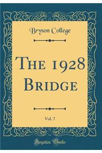 The 1928 Bridge, Vol. 7 (Classic Reprint)