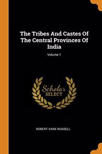 The Tribes And Castes Of The Central Provinces Of India; Volume 1
