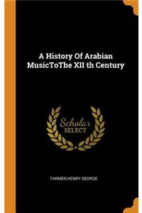 A History of Arabian Musictothe XII Th Century