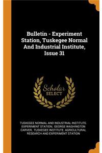 Bulletin - Experiment Station, Tuskegee Normal and Industrial Institute, Issue 31