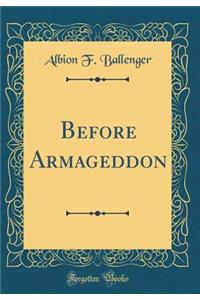 Before Armageddon (Classic Reprint)