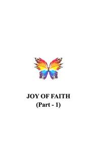 JOY OF FAITH (Part -1): You have only one Life so Live It!