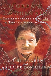 Sorrow Mountain: The Journey of a Tibetan Warrior Nun