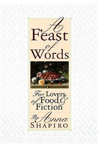 A Feast of Words - for Lovers of Food & Fiction