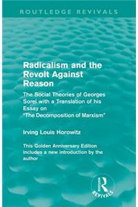 Radicalism and the Revolt Against Reason (Routledge Revivals)