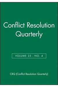 Conflict Resolution Quarterly, Volume 25, Number 4, Summer 2008