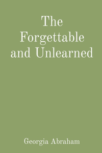 The Forgettable and Unlearned