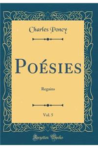 Poésies, Vol. 5: Regains (Classic Reprint)