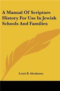 Manual Of Scripture History For Use In Jewish Schools And Families