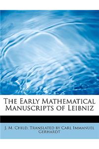 The Early Mathematical Manuscripts of Leibniz