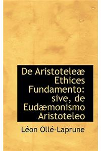 de Aristotelea Ethices Fundamento