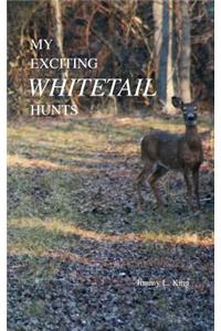 My Exciting Whitetail Hunts