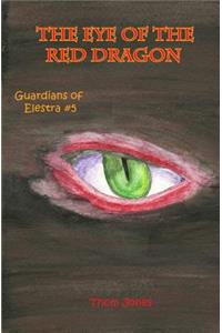 Eye of the Red Dragon: The Guardians of Elestra