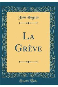 La Grève (Classic Reprint)