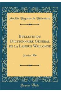 Bulletin Du Dictionnaire GÃ©nÃ©ral de la Langue Wallonne: Janvier 1906 (Classic Reprint)