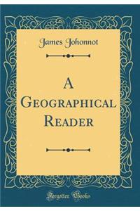 A Geographical Reader (Classic Reprint)
