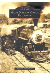 Maine Narrow Gauge Railroads