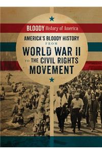 America's Bloody History from World War II to the Civil Rights Movement