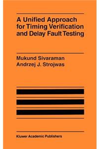 Unified Approach for Timing Verification and Delay Fault Testing