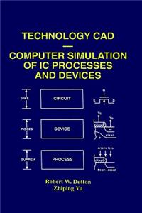 Technology CAD -- Computer Simulation of IC Processes and Devices