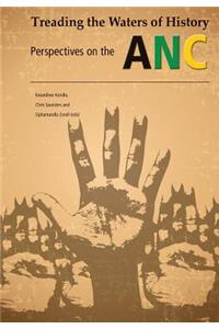 Treading the Waters of History. Perspectives on the ANC