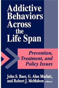 Addictive Behaviors across the Life Span