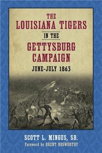 Louisiana Tigers in the Gettysburg Campaign, June-July 1863