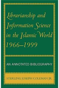 Librarianship and Information Science in the Islamic World, 1966-1999