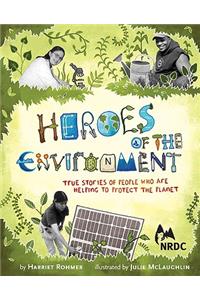 Heroes of the Environment: True Stories of People Who Help Protect Our Planet
