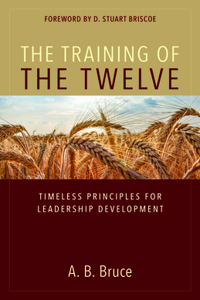 The Training of the Twelve – Timeless Principles for Leadership Development