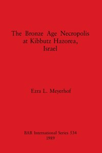 Bronze Age Necropolis at Kibbutz Haborea, Israel