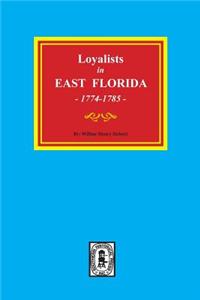 Loyalists in EAST FLORIDA, 1774-1785 (Volume #1)