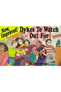 New, Improved! Dykes to Watch Out for