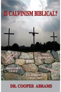 Is Calvinism Biblical?