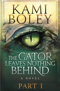 Gator Leaves Nothing Behind - Part I