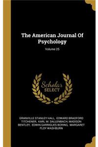 American Journal Of Psychology; Volume 25