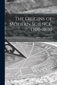 Origins of Modern Science, 1300-1800