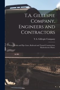T.A. Gillespie Company, Engineers and Contractors