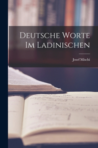 Deutsche Worte im Ladinischen