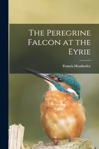 The Peregrine Falcon at the Eyrie