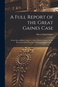 A Full Report of the Great Gaines Case
