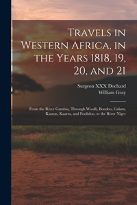 Travels in Western Africa, in the Years 1818, 19, 20, and 21