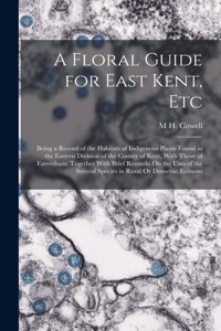 Floral Guide for East Kent, Etc