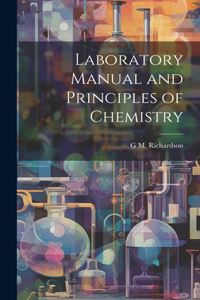 Laboratory Manual and Principles of Chemistry