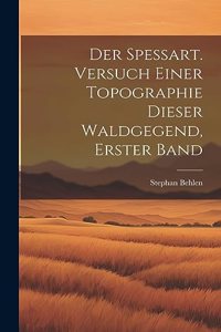 Spessart. Versuch einer Topographie dieser Waldgegend, Erster Band