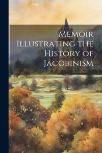 Memoir Illustrating the History of Jacobinism