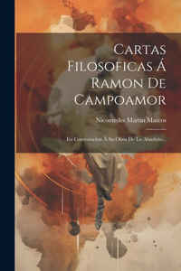 Cartas Filosoficas Á Ramon De Campoamor