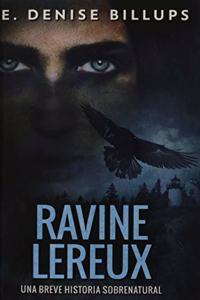 Ravine Lereux - Una Breve Historia Sobrenatural