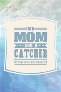 I'm A Mom And A Catcher Nothing Scares Me Anymore!