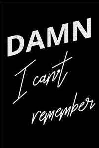 Damn I Can't Remember